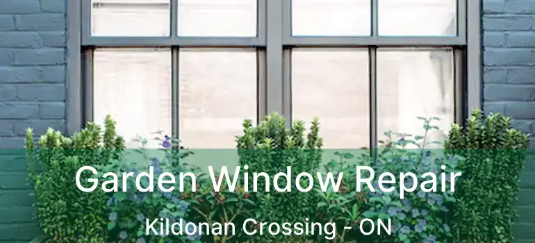  Garden Window Repair Kildonan Crossing - ON