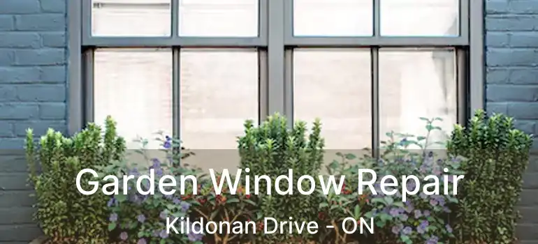  Garden Window Repair Kildonan Drive - ON