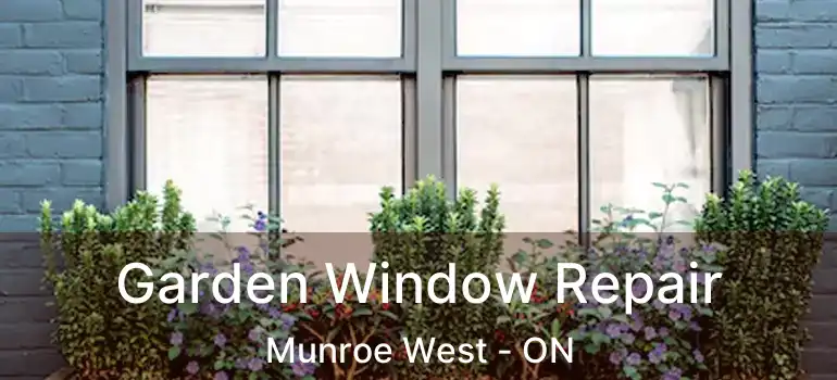  Garden Window Repair Munroe West - ON