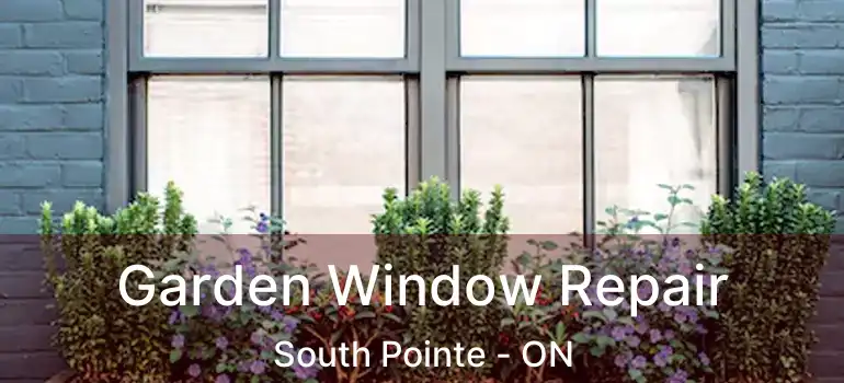  Garden Window Repair South Pointe - ON