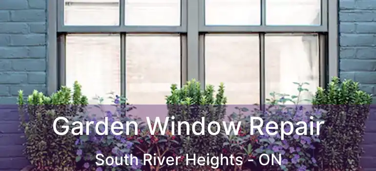  Garden Window Repair South River Heights - ON