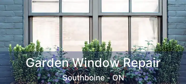  Garden Window Repair Southboine - ON
