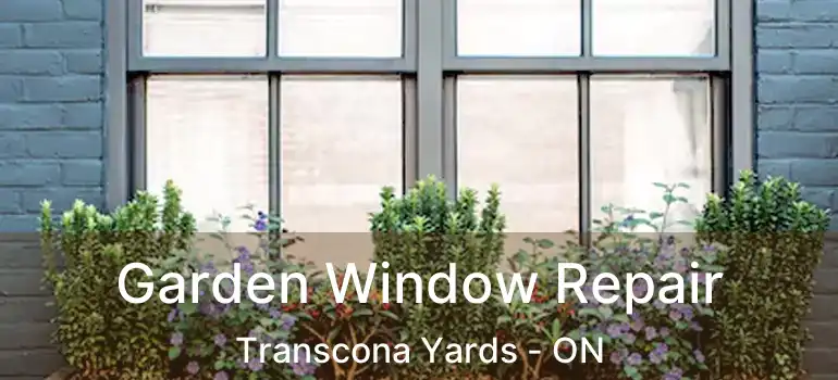  Garden Window Repair Transcona Yards - ON