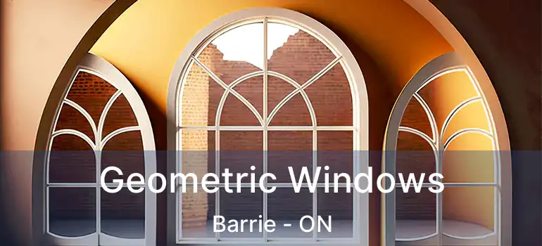  Geometric Windows Barrie - ON