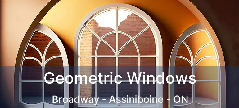  Geometric Windows Broadway - Assiniboine - ON