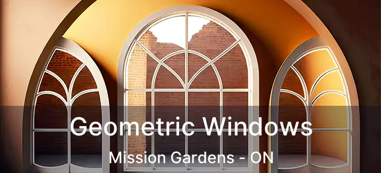  Geometric Windows Mission Gardens - ON