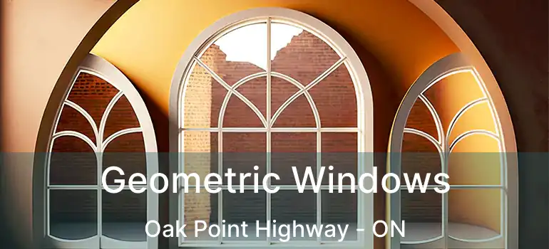  Geometric Windows Oak Point Highway - ON
