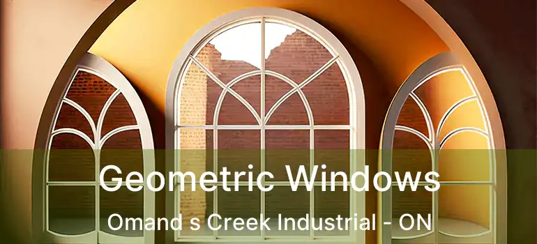  Geometric Windows Omand s Creek Industrial - ON