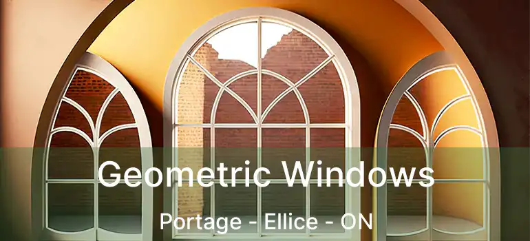  Geometric Windows Portage - Ellice - ON