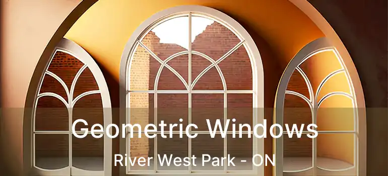  Geometric Windows River West Park - ON