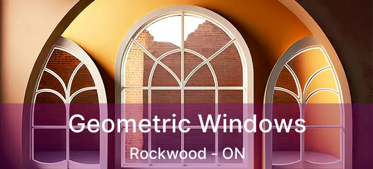  Geometric Windows Rockwood - ON
