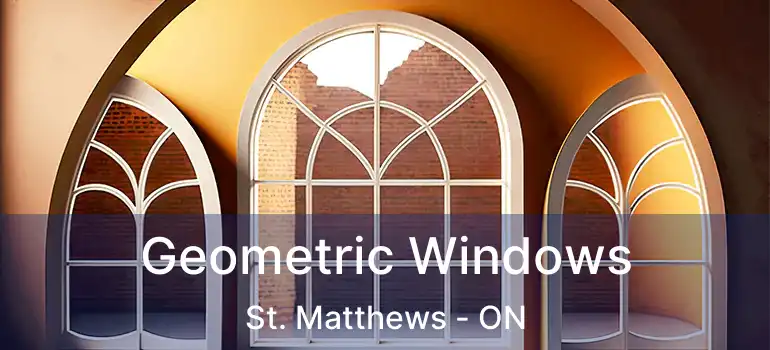  Geometric Windows St. Matthews - ON