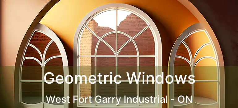  Geometric Windows West Fort Garry Industrial - ON
