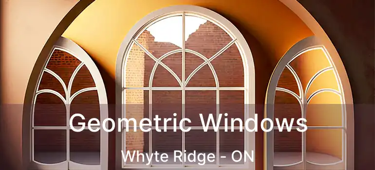  Geometric Windows Whyte Ridge - ON