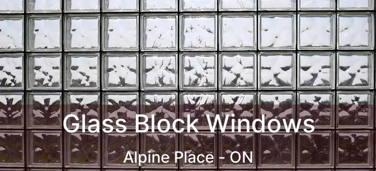  Glass Block Windows Alpine Place - ON