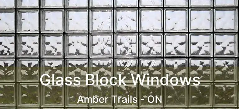  Glass Block Windows Amber Trails - ON