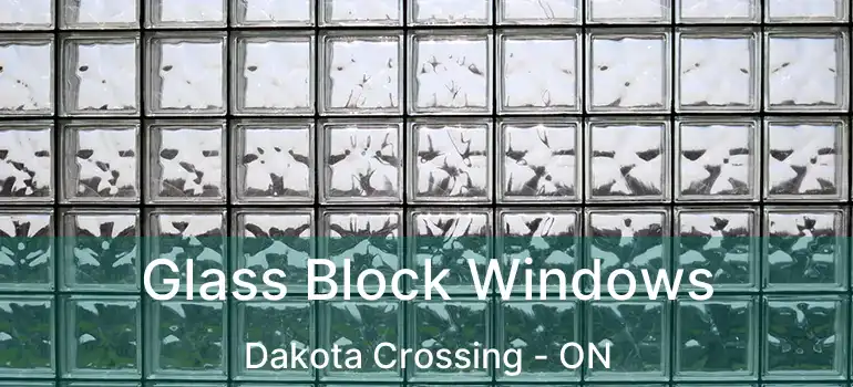  Glass Block Windows Dakota Crossing - ON