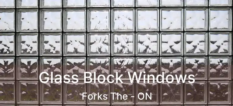  Glass Block Windows Forks The - ON