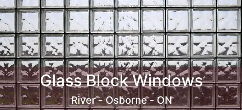  Glass Block Windows River - Osborne - ON
