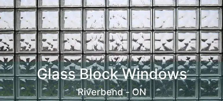  Glass Block Windows Riverbend - ON