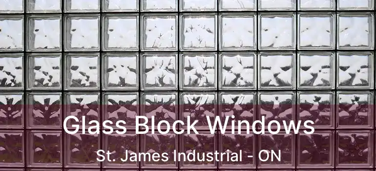  Glass Block Windows St. James Industrial - ON
