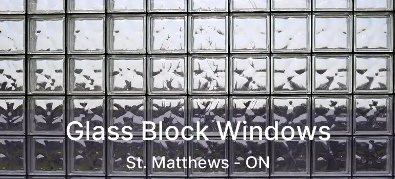  Glass Block Windows St. Matthews - ON