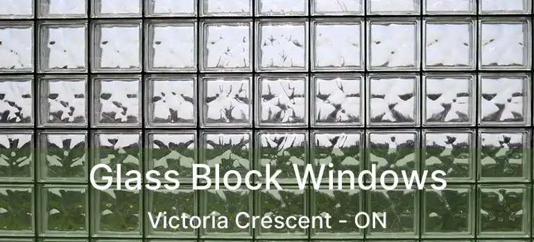 Glass Block Windows Victoria Crescent - ON