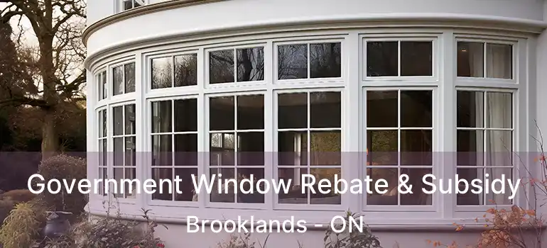  Government Window Rebate & Subsidy Brooklands - ON