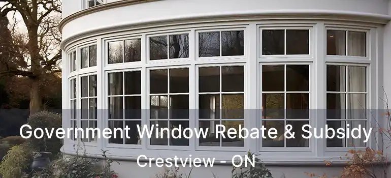  Government Window Rebate & Subsidy Crestview - ON