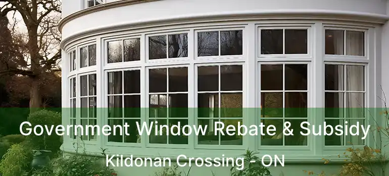  Government Window Rebate & Subsidy Kildonan Crossing - ON