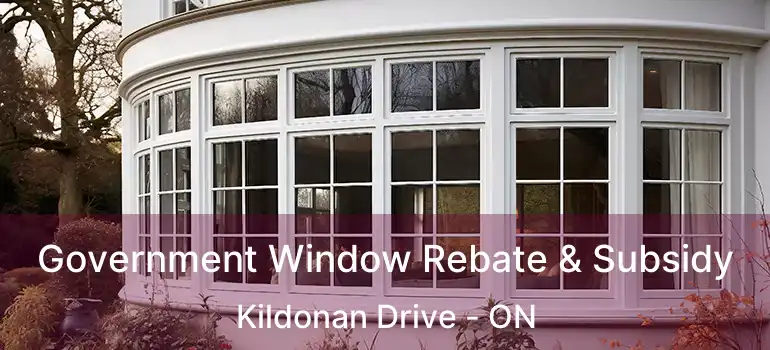  Government Window Rebate & Subsidy Kildonan Drive - ON