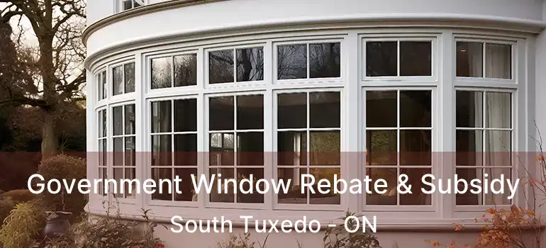  Government Window Rebate & Subsidy South Tuxedo - ON