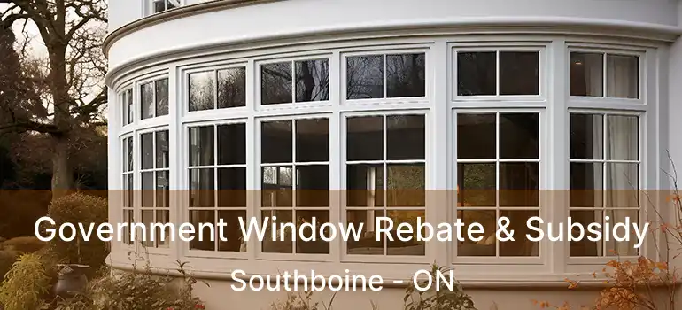  Government Window Rebate & Subsidy Southboine - ON