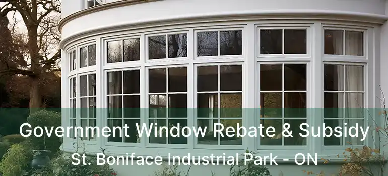 Government Window Rebate & Subsidy St. Boniface Industrial Park - ON