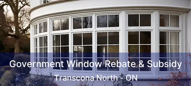  Government Window Rebate & Subsidy Transcona North - ON