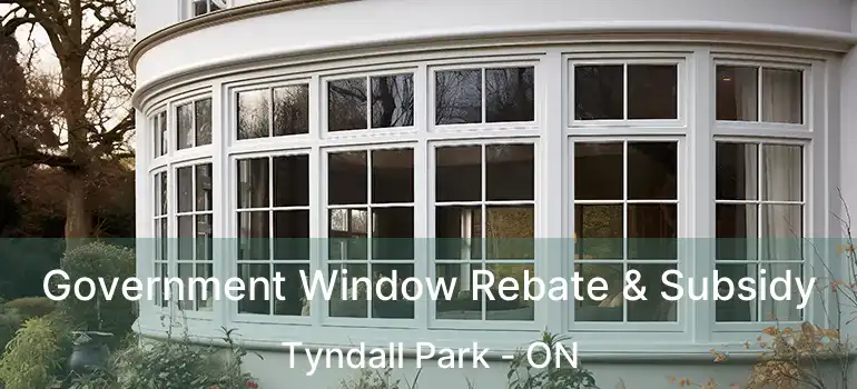  Government Window Rebate & Subsidy Tyndall Park - ON
