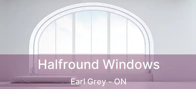  Halfround Windows Earl Grey - ON