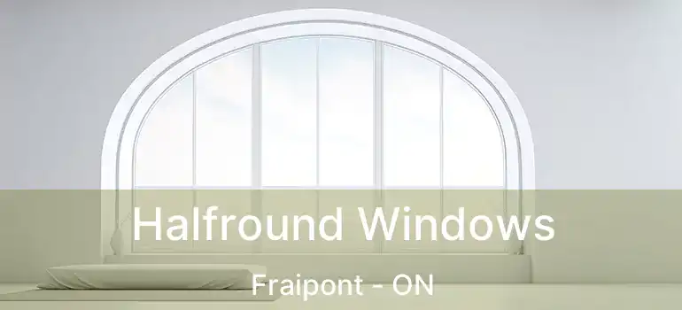  Halfround Windows Fraipont - ON