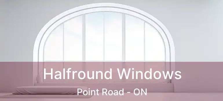  Halfround Windows Point Road - ON