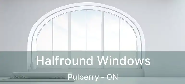  Halfround Windows Pulberry - ON