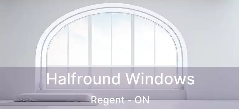  Halfround Windows Regent - ON