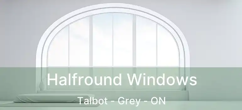  Halfround Windows Talbot - Grey - ON