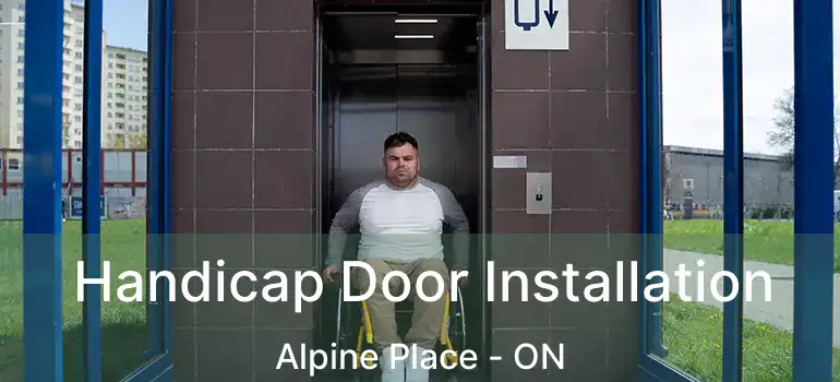  Handicap Door Installation Alpine Place - ON