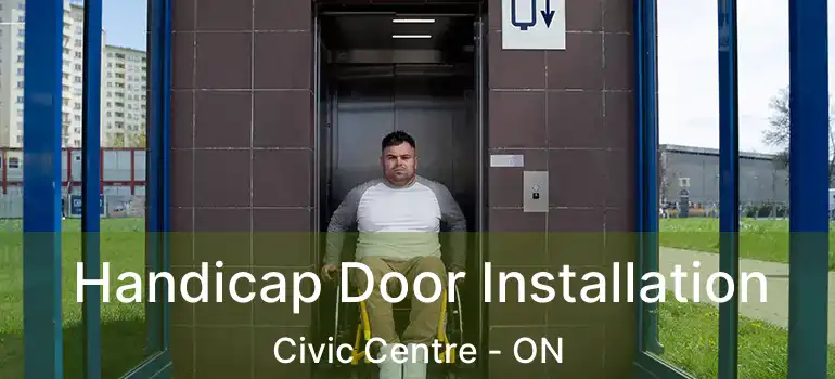  Handicap Door Installation Civic Centre - ON
