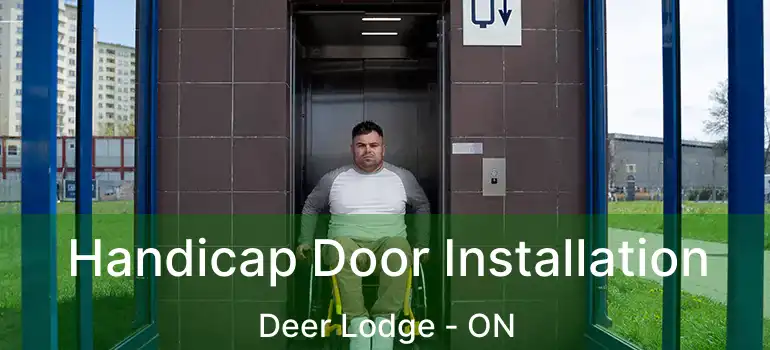  Handicap Door Installation Deer Lodge - ON