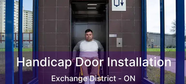  Handicap Door Installation Exchange District - ON
