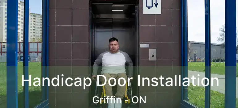  Handicap Door Installation Griffin - ON
