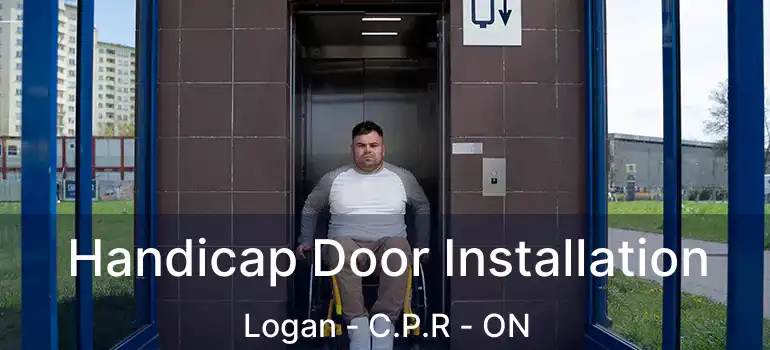  Handicap Door Installation Logan - C.P.R - ON