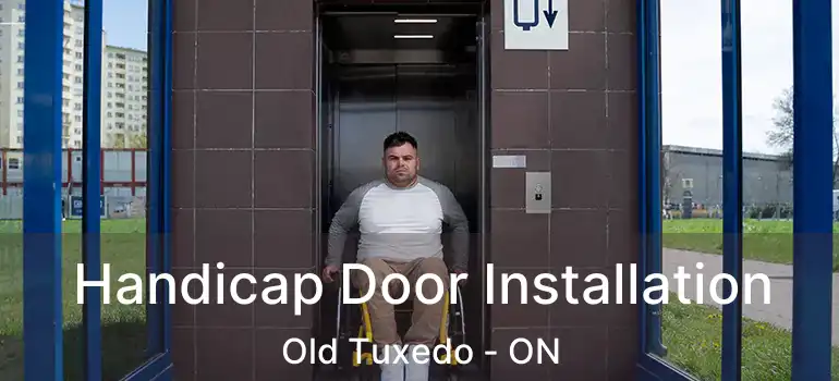  Handicap Door Installation Old Tuxedo - ON