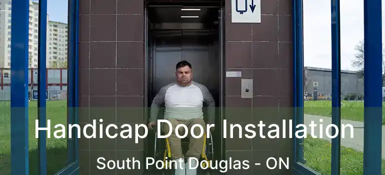  Handicap Door Installation South Point Douglas - ON